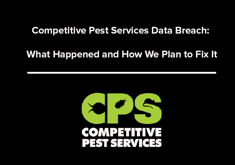 Competitive Pest Services Data Breach: What Happened and How We Plan to Fix It